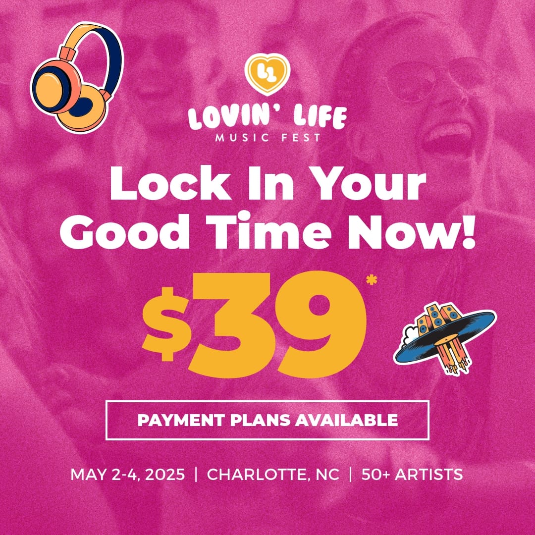 Lock Tickets Lock In Your Tickets Using Our $39 Payment Plan | Lovin' Life Music Fest